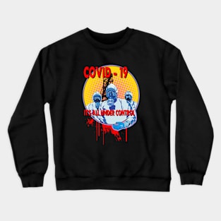 Covid-19...It's All Under Control... Crewneck Sweatshirt